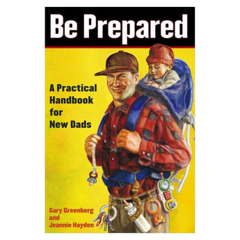 Be Prepared...A Pratical Handbook for New Dads Book