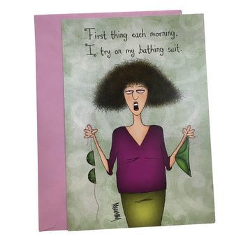Just for Fun Greeting Card: First think each morning, I try on my bathing suit on the outside and inside the card reads 'That way, nothing worse can happen the whole rest of the day.'