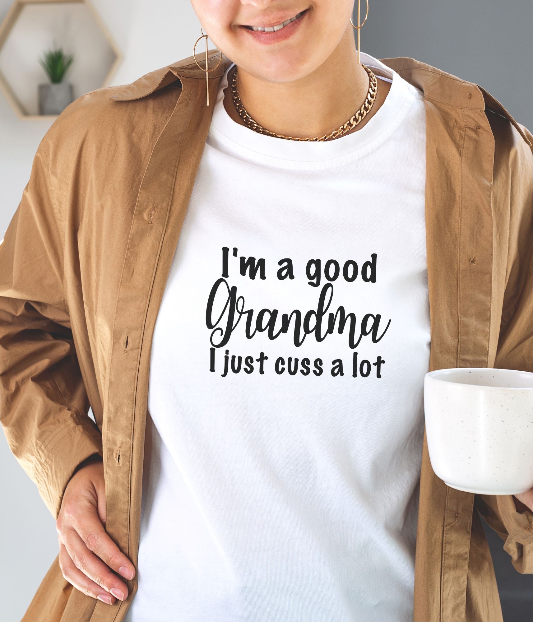 Tshirt - I'm a good Grandma I just cuss a lot