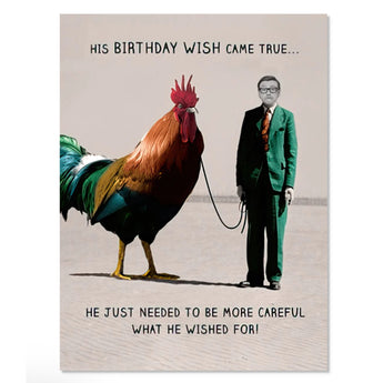 Funny birthday card showing a man walking a giant rooster with the caption “His Birthday Wish Came True.”