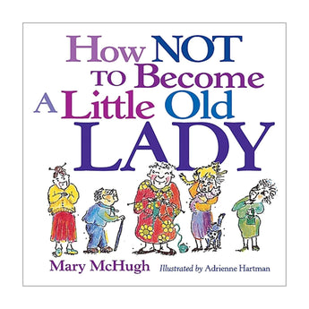 How Not to become a little old lady paperback that makes a fun gift for a girlfriend celebrating a milestone birthday!