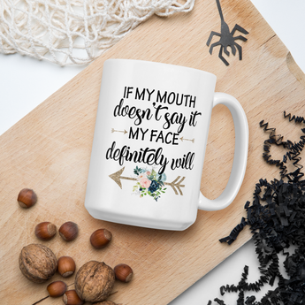 funny sarcastic coffee mug if my mouth doesn’t say it my face definitely will quote mug