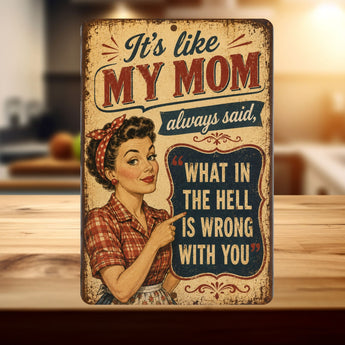 What in the Hell Is Wrong With You funny mom aluminum sign with retro housewife illustration