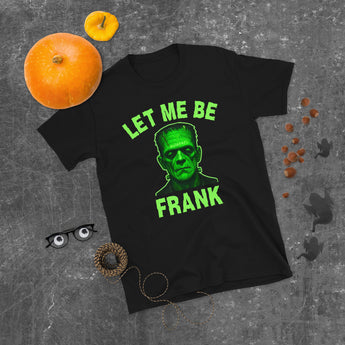 Black Cotton T-shirt with "Let Me Be Frank" printed across the front