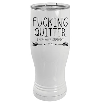 Fucking Quitter, I mean Happy Retirement 2026 Coffee Tumbler