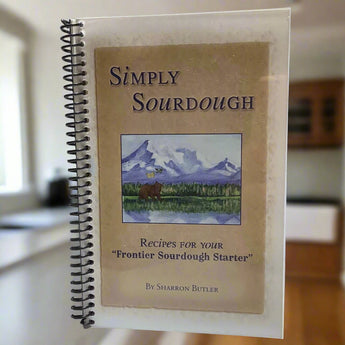 Simply Sourdough Cookbook, Recipes for your "Frontier Sourdough Starter" by Sharron Butler.