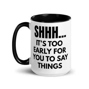 funny too early to talk coffee mug black handle