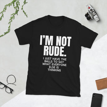 Unisex t-shirt in black with the snarky saying "I'm not rude. I just have the balls to say what everone else is thinking"