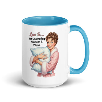 Love is Not Smothering You With a Pillow sarcastic Valentine mug