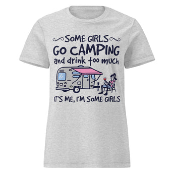 Sport grey women’s graphic t-shirt featuring the funny camping quote “Some Girls Go Camping and Drink Too Much. It’s Me, I’m Some Girls.”