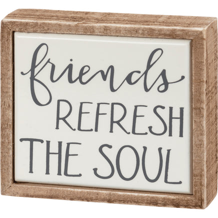 Friends Refresh the soul mini wooden box sign for the friends that mean the most.