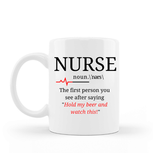 Coffee Mug Nurse first person after saying hold my beer