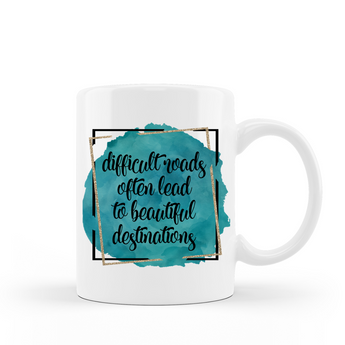 Difficult roads often lead to beautiful destinations inspirational 15 oz white ceramic coffee mug