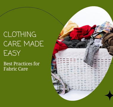 Clothing Care Made Easy: Best Practices for Fabric Care