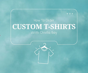 How To Order Custom T-Shirts With Chivilla Bay
