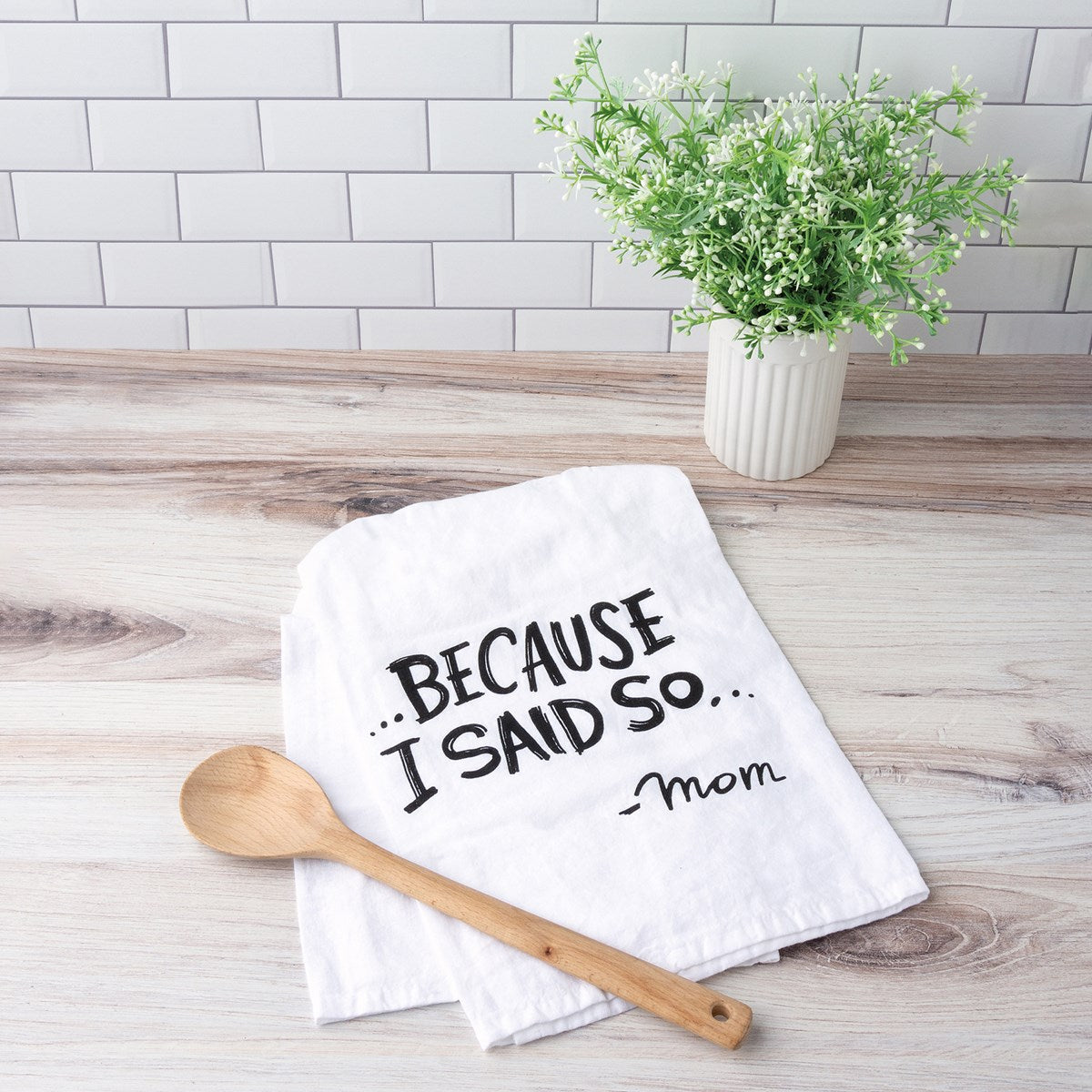 Kitchen Towel: Because I said so...mom