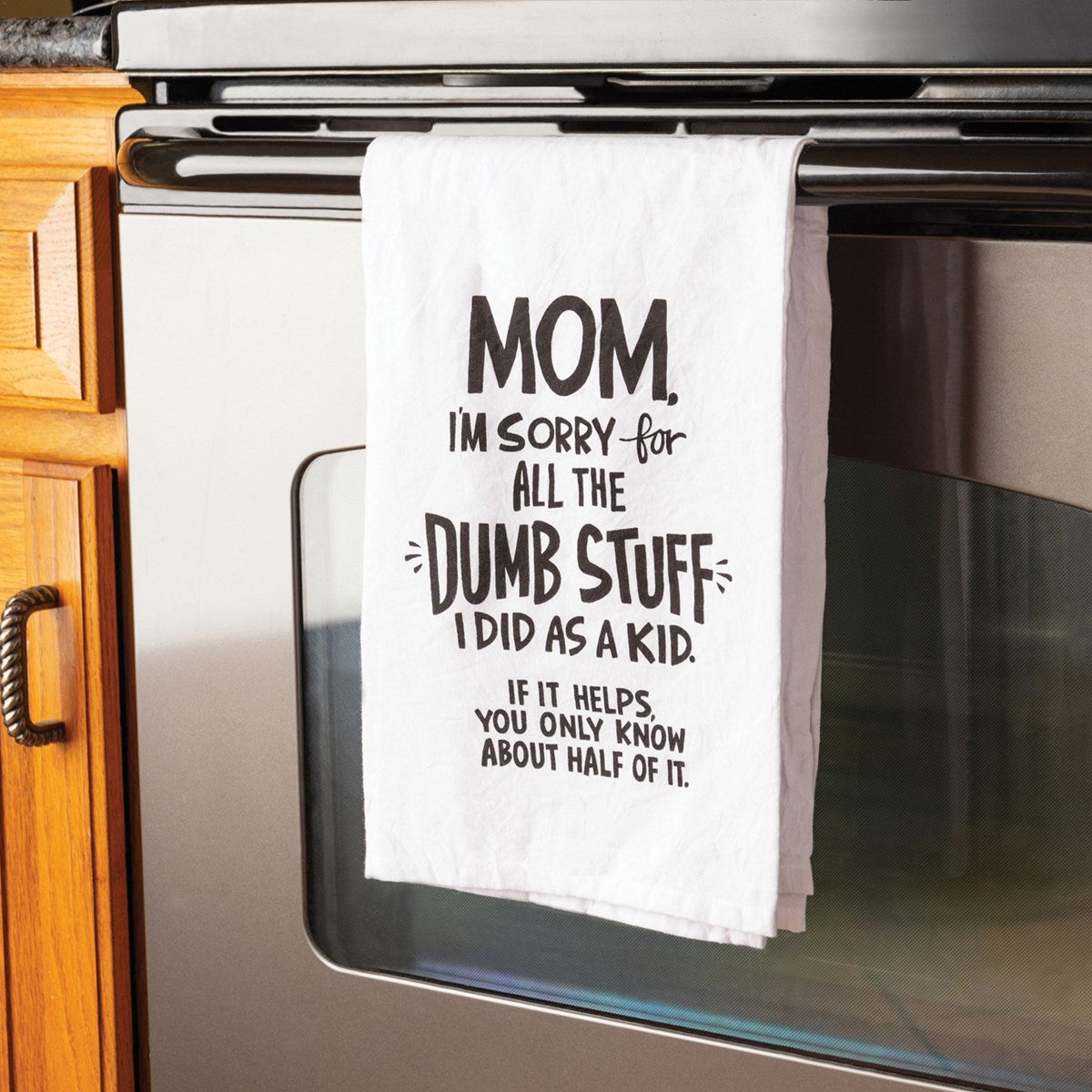 Kitchen Towel: Sorry about Dumb Stuff Mom
