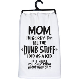Funny gift towel for mom with "Mom, I'm sorry for all the dumb stuff I did as a kid. If it helps you only know about half of it." sentiment