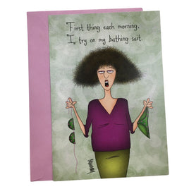 Just for Fun Greeting Card: First think each morning, I try on my bathing suit on the outside and inside the card reads 'That way, nothing worse can happen the whole rest of the day.' 