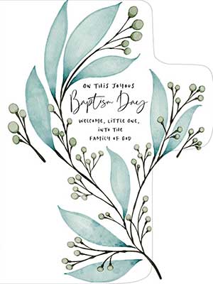 On this joyous Baptism Day welcome, little one, into the family of God Baptism greeting card from Leanin' Tree