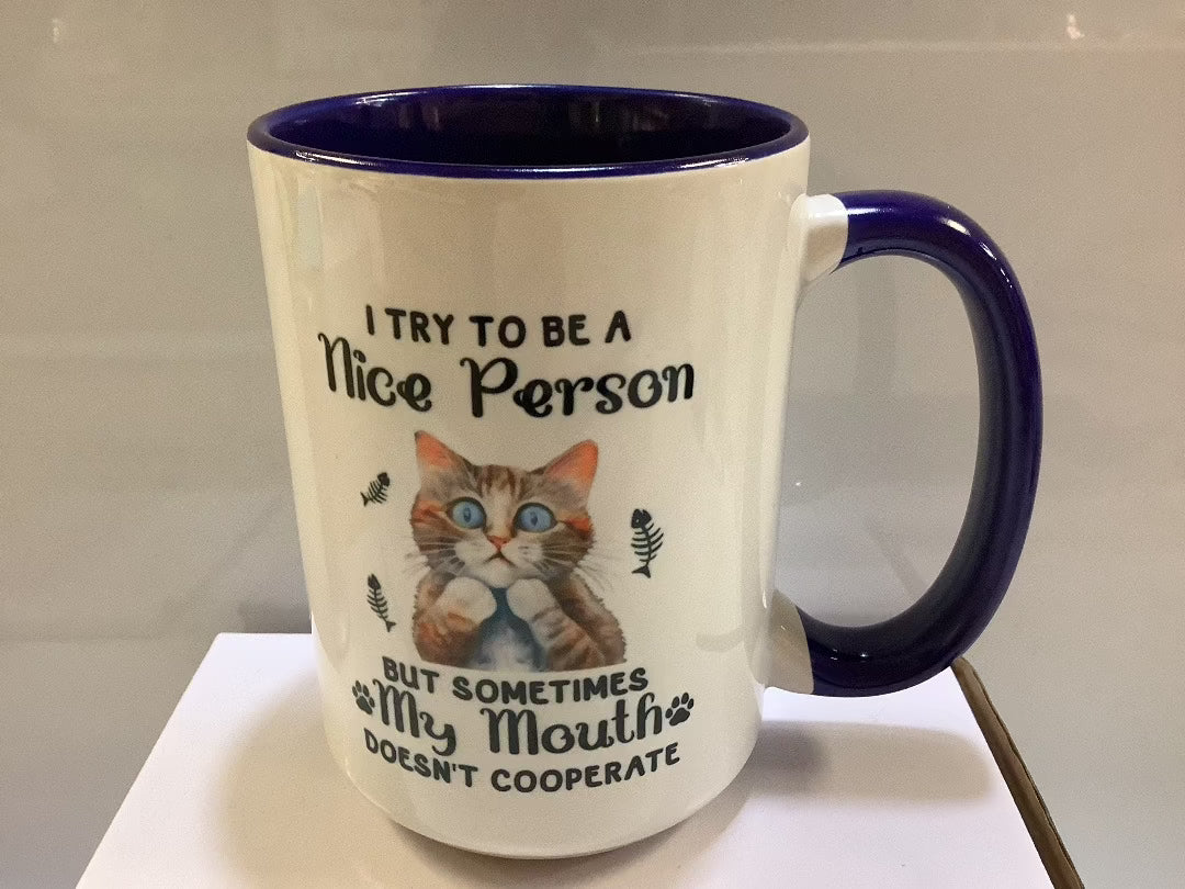 Coffee Mug I try to be a Nice Person But Mouth Doesn't Cooperate