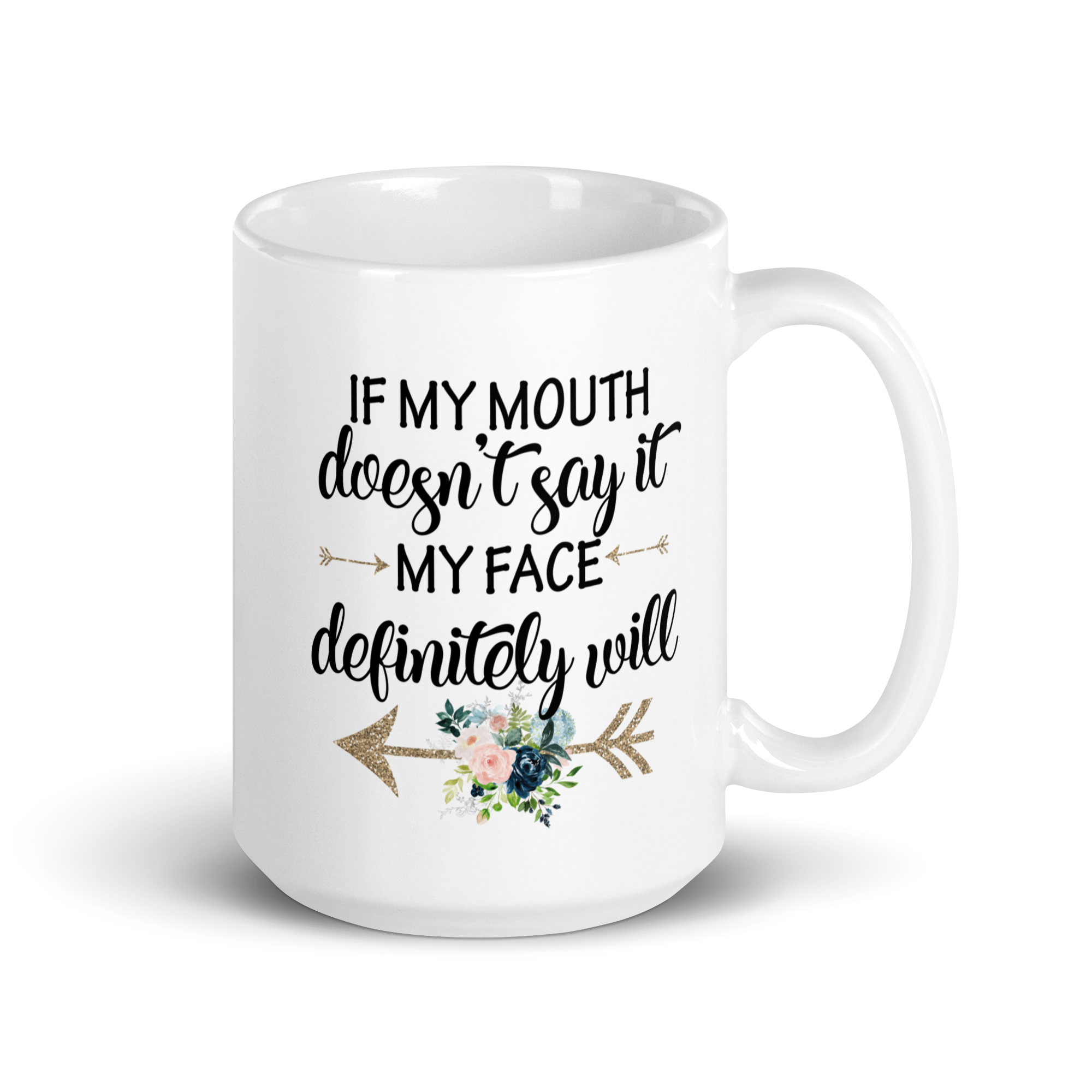 If My Mouth Doesn’t Say It My Face Definitely Will Funny Coffee Mug ...