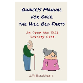 Owners Manual for Over the Hill Old Farts novelty gag book by J.R. Beckham featuring humorous jokes about aging and over-the-hill birthdays.