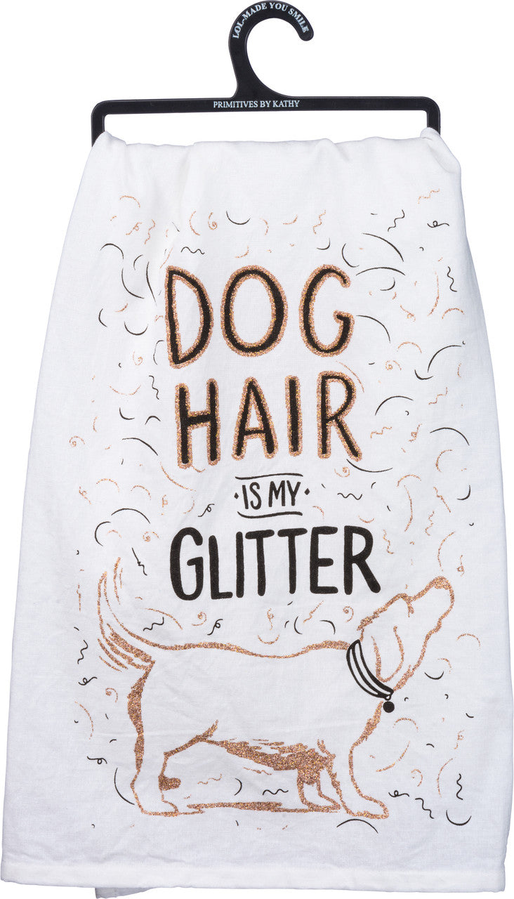 Kitchen Towel -Dog Hair is my Glitter