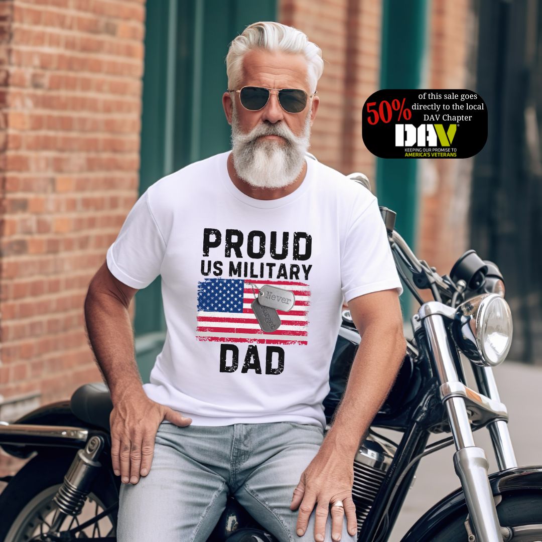 Proud US Military Dad Graphic Tee: White. Proudly supporting DAV with every purchase.