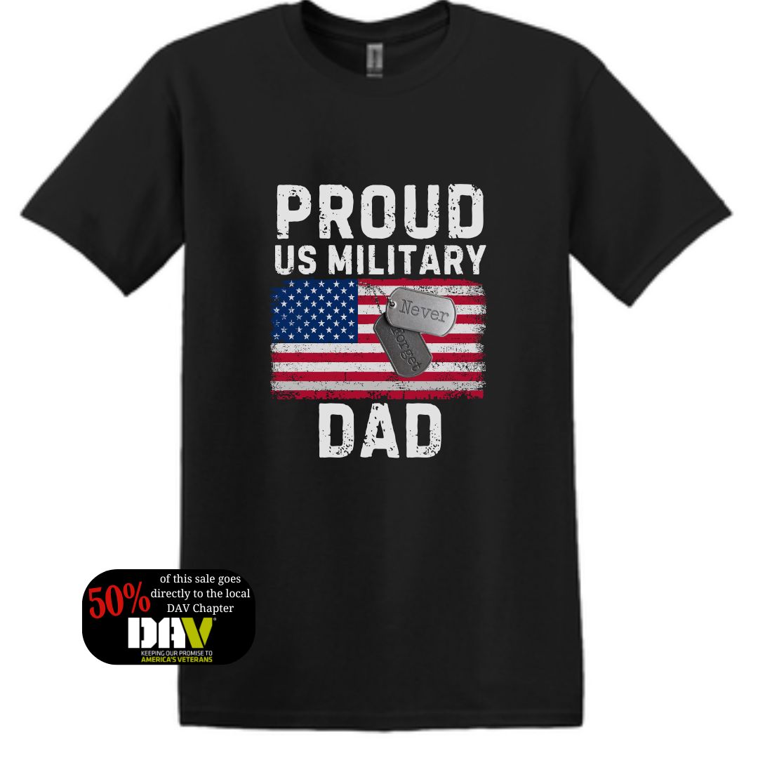 Proud US Military Dad Graphic Tee: Black. Proudly supporting DAV with every purchase.
