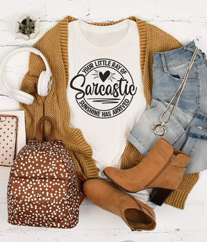 You little ray of sarcastic sunshine has arrived funny cotton tee 