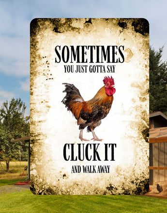 Funny rooster tin sign with text "Sometimes you just gotta say Cluck It and walk away" - rustic farmhouse wall decor