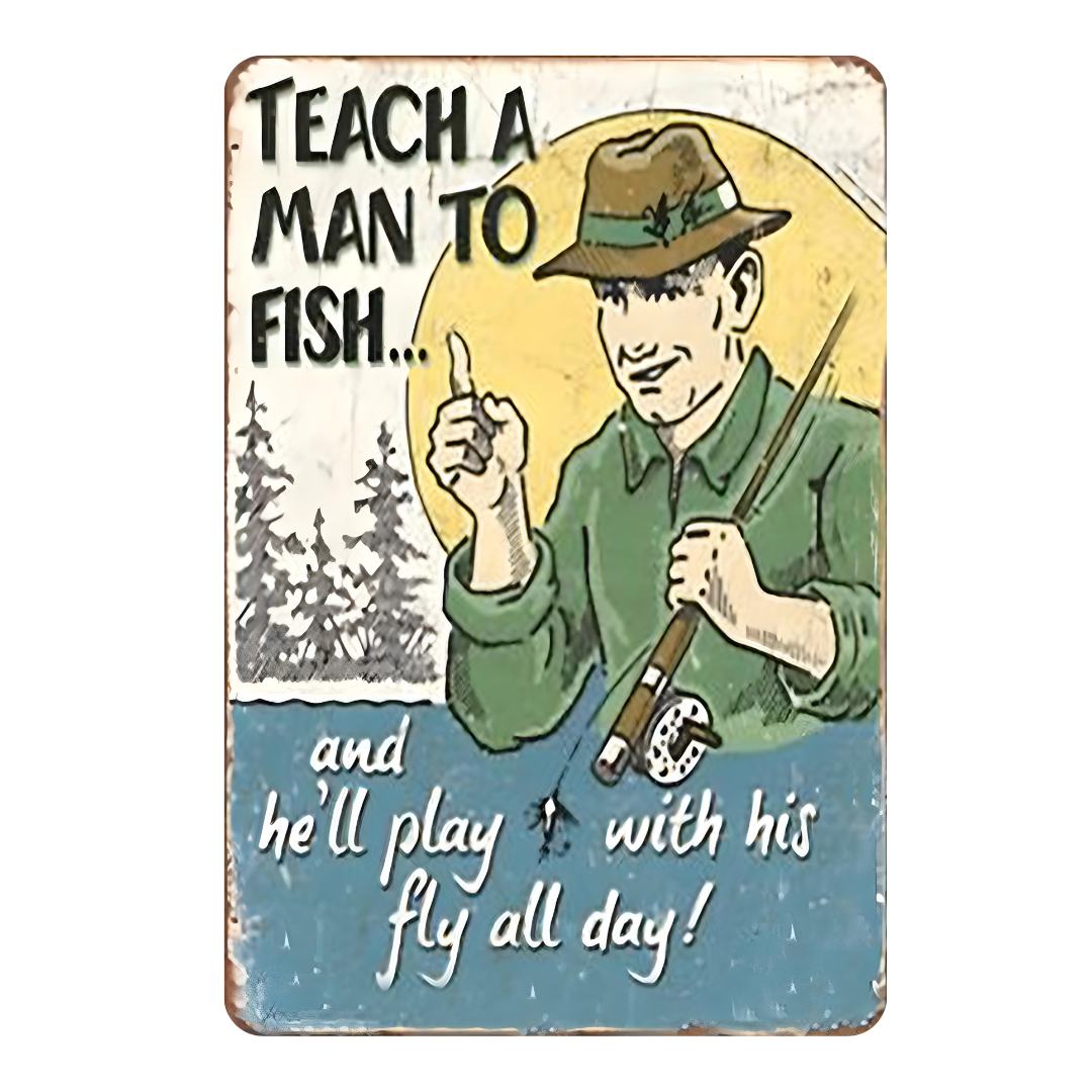 Tin Sign - Teach a Man to Fish 8x12" Metal Sign