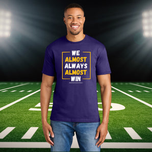 We Almost Always Almost Win Funny Purple T-Shirt