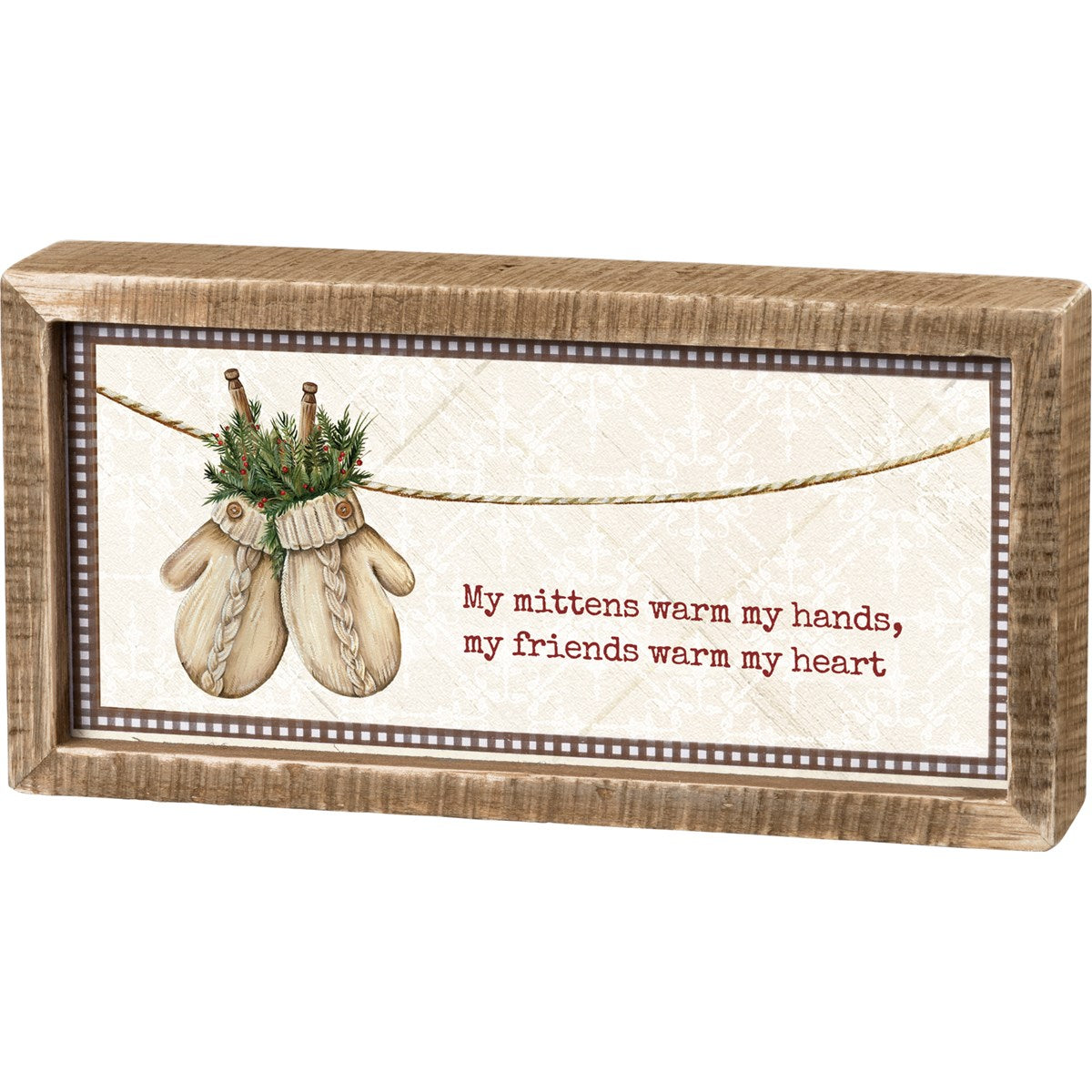 Mittens warm my hands, my friends warm my heart inset box sign measuring 10 inches x 5 inches x 1.75 inches. Made from wood and paper.