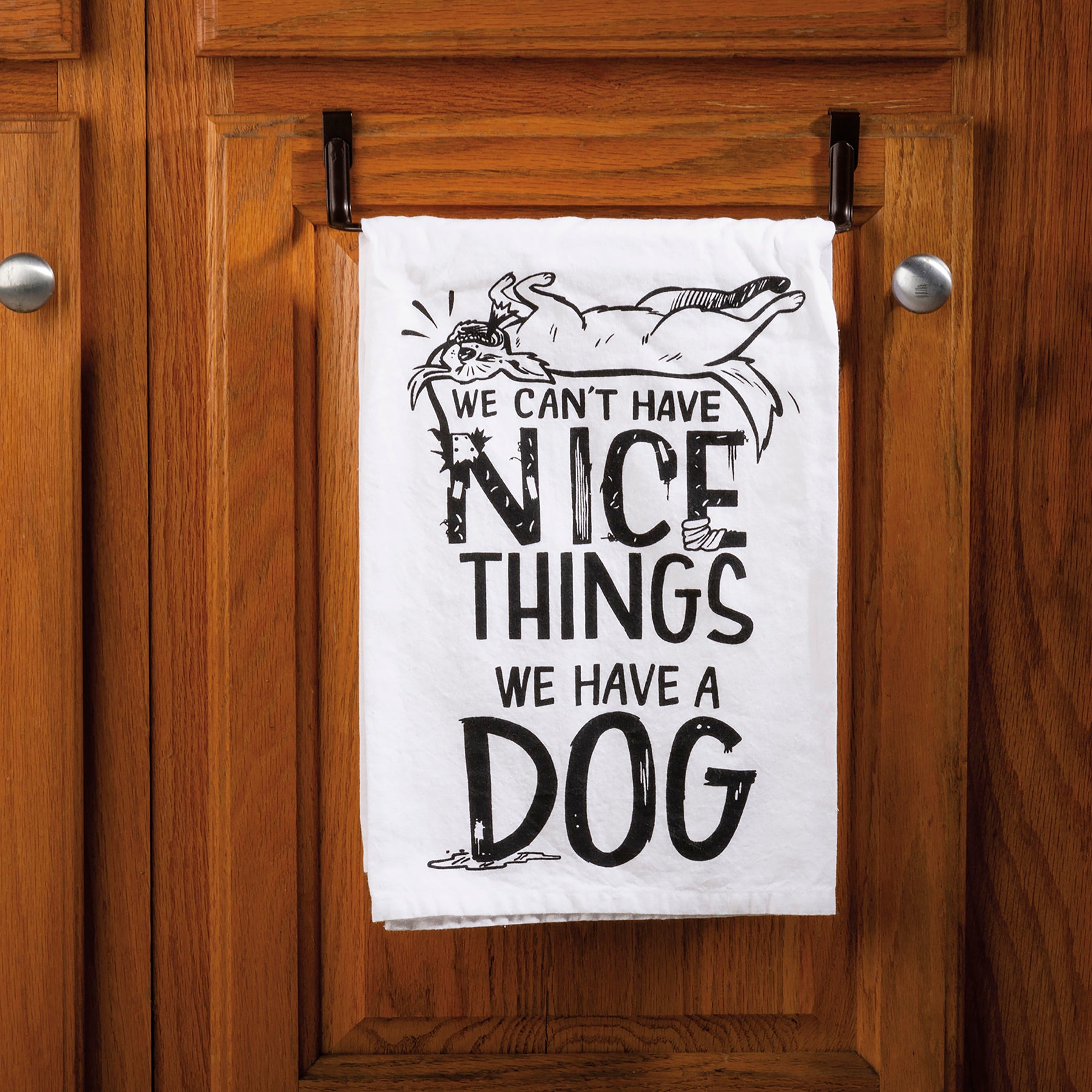 Kitchen Towel - Can't have nice things Have a Dog