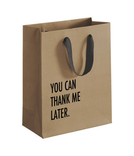 You can thank me later funny 10" brown kraft paper gift bag
