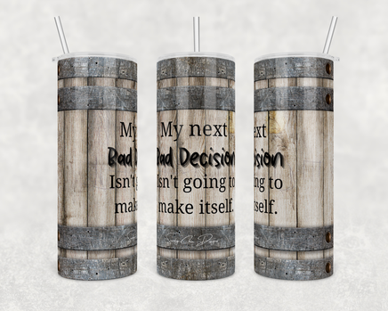 My next bad decision isn't going to make itself 20 oz Snarky Chic Designs Stainless Steel Skinny Tumbler