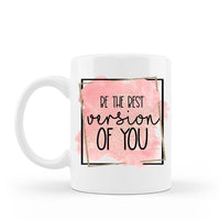 Be the best version of you inspirational saying coffee mug 15 oz white ceramic with gift box