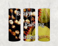 Busy raising ballers baseball softball design on 20 oz skinny stainless steel tumbler with clear lid and straw