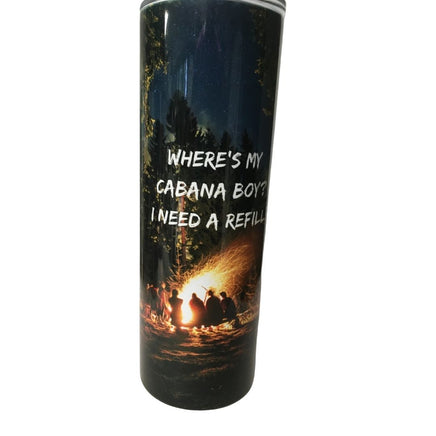 Where's my Cabana Boy, I need a refill. 20 oz stainless steel skinny funny drink tumbler view 2