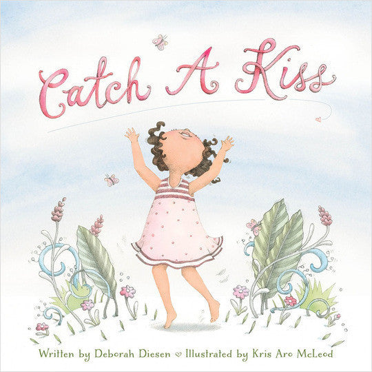 Childrens Book: Catch a Kiss by Deborah Diesen and Kris Aro McLead