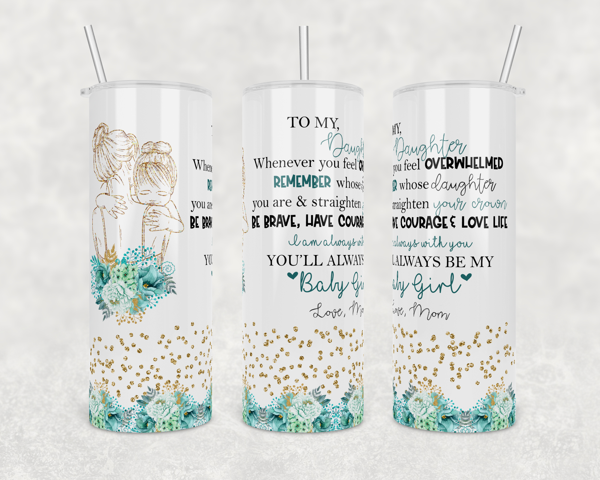 Daughter you will always be my baby girl love mom 20 oz stainless steel skinny tumbler with clear lid and straw