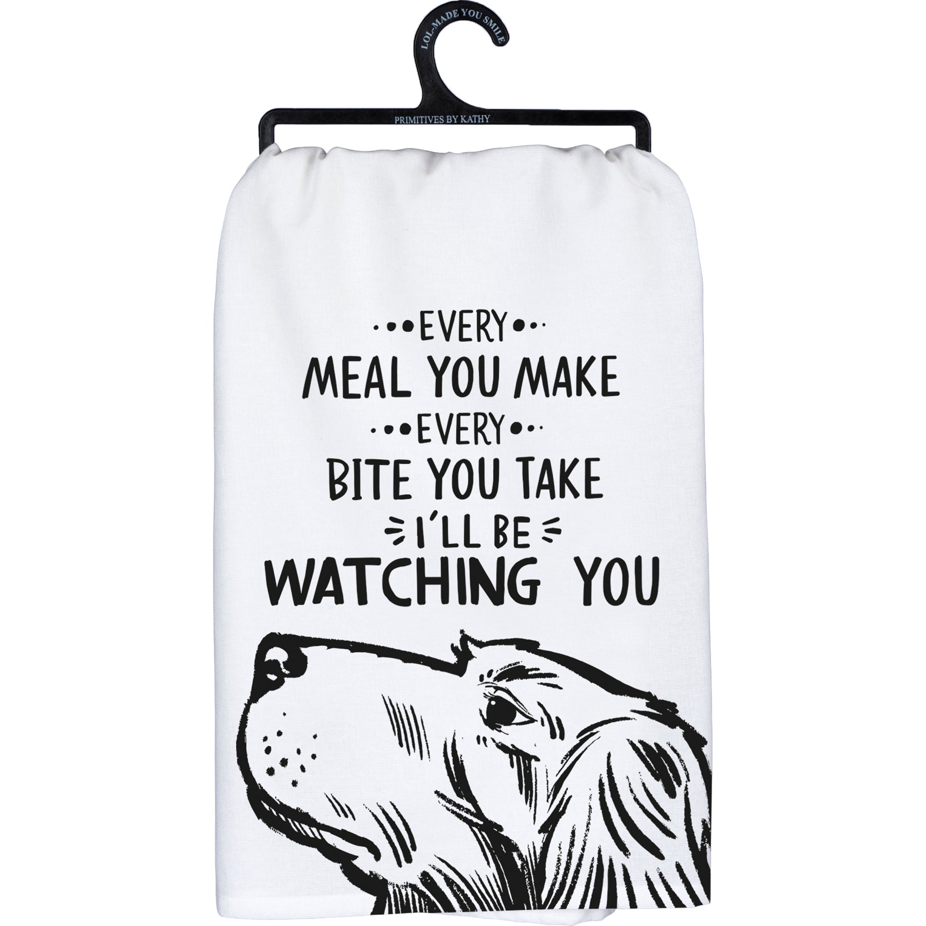 Every meal you make every bite you take I'll be watching you  cotton kitchen towel with dog design.
