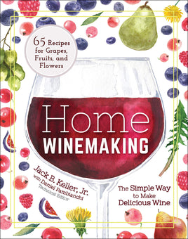 Home Winemaking: The Simple Way to make Delicious Wine by Jack Keller