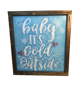 Sign: Baby It's Cold Outside Handpainted and Framed sign