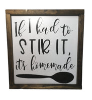 Rustic  Farmhouse Kitchen Sign - If I had to STIR IT, it's homemade sign
