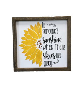 Be Someone's Sunshine when their skies are grey hand painted wood sign
