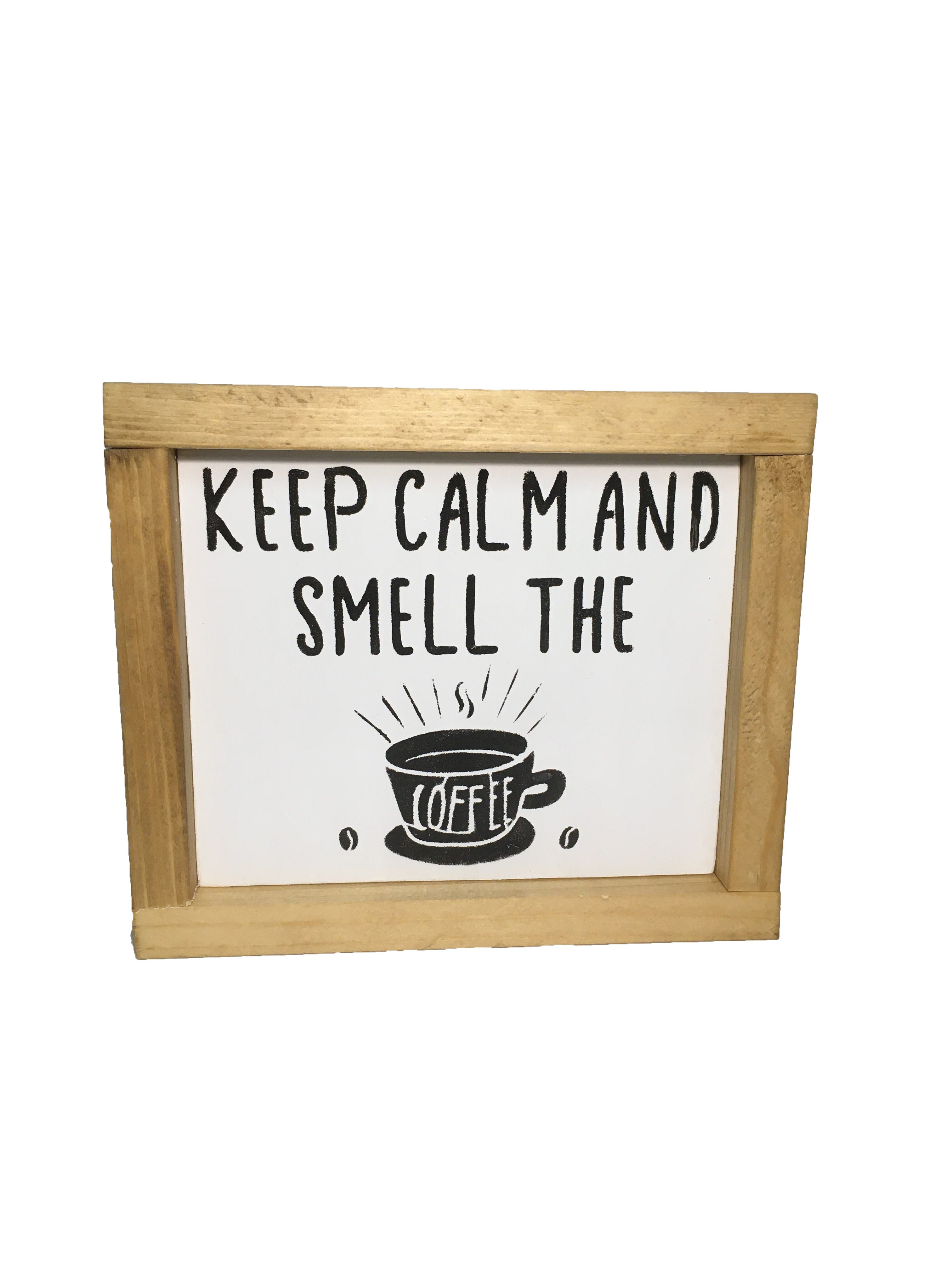 Keep Calm and Smell the Coffee! Kitchen sign - Everyday Decor