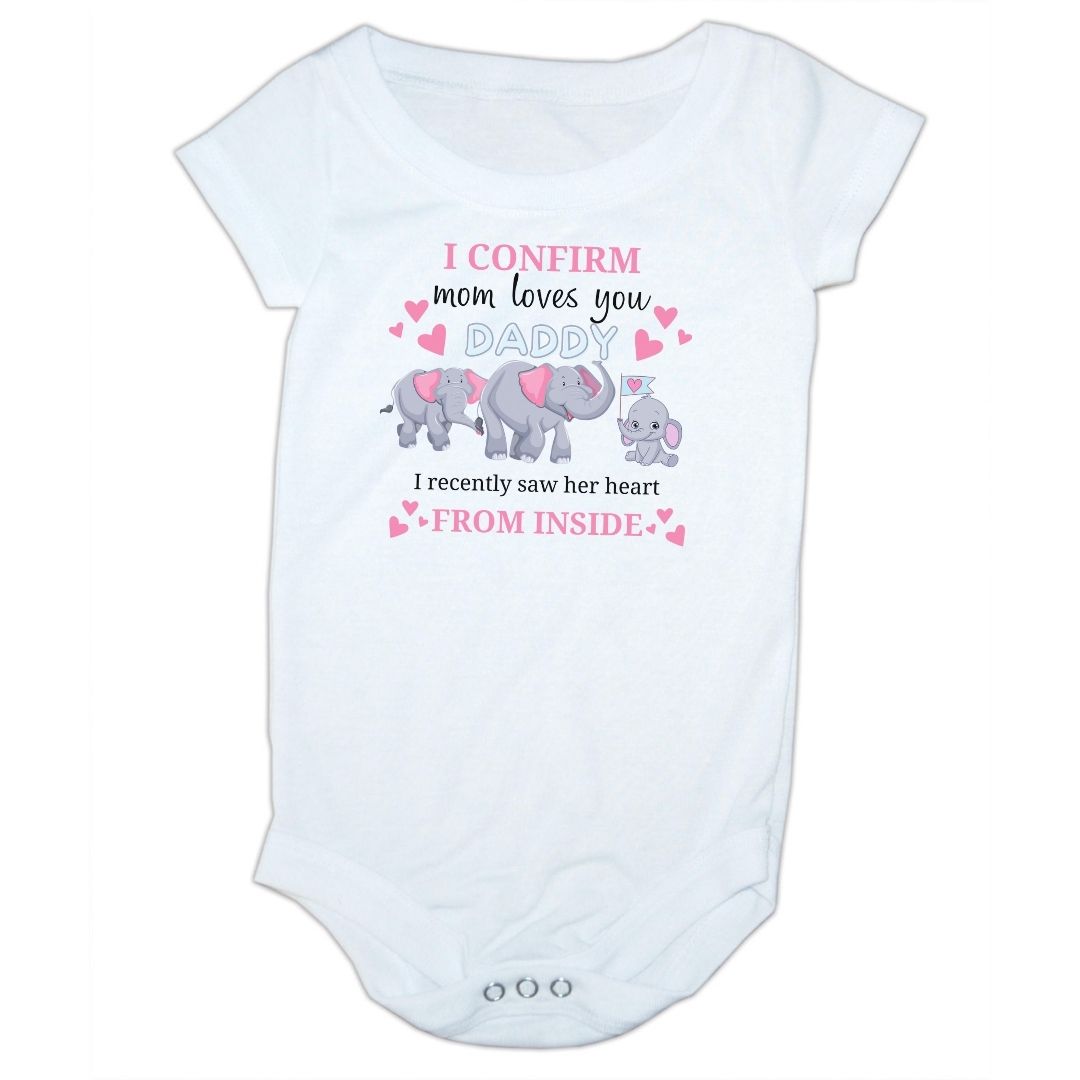 I confirm mom loves daddy, saw her heart from the inside baby one piece bodysuit